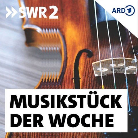Podcastbild SWR2 Musikstück der Woche (Foto: SWR)